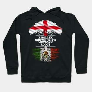 English Grown With Mexican Roots - Gift for Mexican With Roots From Mexico Hoodie